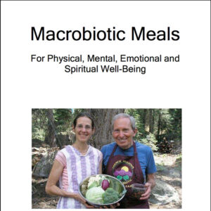 Macrobiotic Meals: For Physical, Mental, Emotional and Spiritual Well-Being